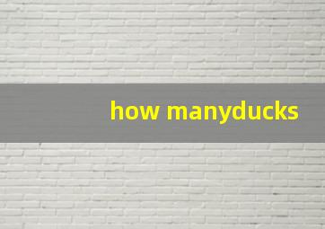 how manyducks